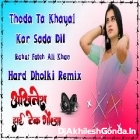 Thoda Ta Khayal Kar Sada Dil Rahat Fateh Ali Khan Hard Dholki Remix Akhilesh Hi Tech Gonda 